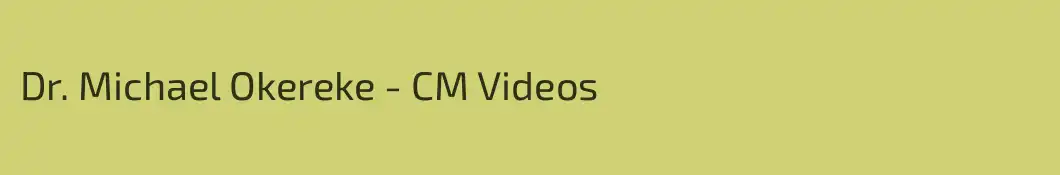 Dr. Michael Okereke - CM Videos